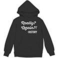 Really Again History History Teacher Saying T-Shirt Women's Hoodie, novelty gifts, funny gifts