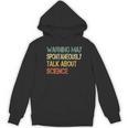 Retro Scientist Warning May Talk About Science Teacher Women's Hoodie, novelty gifts, funny gifts Retro Scientist Warning May Talk About Science Teacher Women's Hoodie, novelty gifts, funny gifts