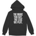 The More You Say The Less We Play Men Women PE Teacher Women's Hoodie, novelty gifts, funny gifts The More You Say The Less We Play Men Women PE Teacher Women's Hoodie, novelty gifts, funny gifts