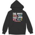 The More You Say The Less We Play PE Teacher Men Women Women's Hoodie, novelty gifts, funny gifts