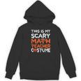 This Is My Scary Math Teacher Costume For Halloween Women's Hoodie, novelty gifts, funny gifts This Is My Scary Math Teacher Costume For Halloween Women's Hoodie, novelty gifts, funny gifts