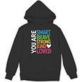 You Are SMART BRAVE STRONG KIND LOVED MOTIVATION TEACHER KID Women's Hoodie, novelty gifts, funny gifts You Are SMART BRAVE STRONG KIND LOVED MOTIVATION TEACHER KID Women's Hoodie, novelty gifts, funny gifts