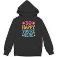 So Happy You’Re Here Groovy Retro Positivity Women Teacher Women's Hoodie, novelty gifts, funny gifts So Happy You’Re Here Groovy Retro Positivity Women Teacher Women's Hoodie, novelty gifts, funny gifts