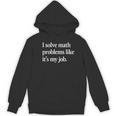I Solve Math Problems Like It's My Job Math Teacher Women's Hoodie, novelty gifts, funny gifts I Solve Math Problems Like It's My Job Math Teacher Women's Hoodie, novelty gifts, funny gifts