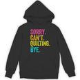 Sorry Can't Quilting Bye Teacher Student Quilting Women's Hoodie, novelty gifts, funny gifts
