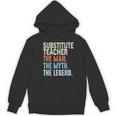 Substitute Teacher Man The Myth The Legend Appreciation Day Women's Hoodie, novelty gifts, funny gifts Substitute Teacher Man The Myth The Legend Appreciation Day Women's Hoodie, novelty gifts, funny gifts