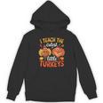 I Teach The Cutest Little Turkeys Teacher Thanksgiving Women's Hoodie, novelty gifts, funny gifts I Teach The Cutest Little Turkeys Teacher Thanksgiving Women's Hoodie, novelty gifts, funny gifts