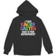 I Teach Kindergarten What Is Your Superpower Teacher Women's Hoodie, novelty gifts, funny gifts