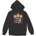 I Teach Smart Cookies Cute Back To School Teacher Women's Hoodie, novelty gifts, funny gifts I Teach Smart Cookies Cute Back To School Teacher Women's Hoodie, novelty gifts, funny gifts