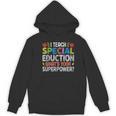 I Teach Special Education SPED Special Education Teacher For Men Women Women's Hoodie, novelty gifts, funny gifts