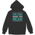 Teacher T Shirts Ha Ha Made You Read Shirt Women's Hoodie, novelty gifts, funny gifts Teacher T Shirts Ha Ha Made You Read Shirt Women's Hoodie, novelty gifts, funny gifts