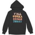 Teacher Y'All Gonna Learn Today First Day Of School Teachers Women's Hoodie, novelty gifts, funny gifts Teacher Y'All Gonna Learn Today First Day Of School Teachers Women's Hoodie, novelty gifts, funny gifts