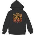 All Teachers Love Brains Shirt Halloween Teacher Women's Hoodie, novelty gifts, funny gifts