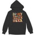 In My Thankful Teacher Era Cute Groovy Thanksgiving Teacher Women's Hoodie, novelty gifts, funny gifts