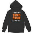 This Is My Tired Teacher Costume Quick Easy Lazy Halloween For Men Women Women's Hoodie, novelty gifts, funny gifts This Is My Tired Teacher Costume Quick Easy Lazy Halloween For Men Women Women's Hoodie, novelty gifts, funny gifts