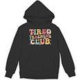 Tired Teachers Club Groovy Teachers Back To School Tee Women's Hoodie, novelty gifts, funny gifts Tired Teachers Club Groovy Teachers Back To School Tee Women's Hoodie, novelty gifts, funny gifts