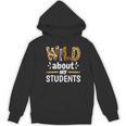 Wild About My Students School Teachers And Students Women's Hoodie, novelty gifts, funny gifts Wild About My Students School Teachers And Students Women's Hoodie, novelty gifts, funny gifts