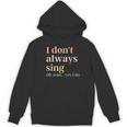 Women I Don't Always Sing Oh Wait Yes I Do Music Teacher Women's Hoodie, novelty gifts, funny gifts Women I Don't Always Sing Oh Wait Yes I Do Music Teacher Women's Hoodie, novelty gifts, funny gifts