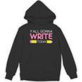 Y'All Gonna Write Today Writing Teacher English Teacher Joke Women's Hoodie, novelty gifts, funny gifts