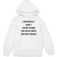 Back To School Teacher Outfit I Definitely Don't Count Down Holiday Break Lie Party Women's Hoodie, novelty gifts, funny gifts Back To School Teacher Outfit I Definitely Don't Count Down Holiday Break Lie Party Women's Hoodie, novelty gifts, funny gifts