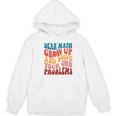 Dear Math Grow Up And Solve Your Own Problems Teens Teacher Women's Hoodie, novelty gifts, funny gifts