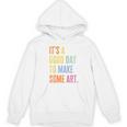 It's A Good Day To Make Art Artist Teacher Painter Women's Hoodie, novelty gifts, funny gifts