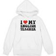 I Love My English Teacher Heart English Language Teachers For Men Women Kids Women's Hoodie, novelty gifts, funny gifts