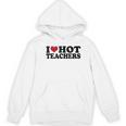 I Love Hot Teachers Men Women Women's Hoodie, novelty gifts, funny gifts I Love Hot Teachers Men Women Women's Hoodie, novelty gifts, funny gifts