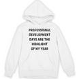 Professional Development Days Teacher Lie Party Women's Hoodie, novelty gifts, funny gifts Professional Development Days Teacher Lie Party Women's Hoodie, novelty gifts, funny gifts