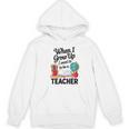 When I Grow Up I Want To Be Teacher Kids Women's Hoodie, novelty gifts, funny gifts When I Grow Up I Want To Be Teacher Kids Women's Hoodie, novelty gifts, funny gifts