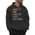Admit It You Low Key Love ELA Bruh English Teacher Men Hoodie, English Teacher Gifts, trending gift
