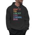 Admit It You Low Key Love Learning Bruh Teachers Women Men Hoodie, trending gift Admit It You Low Key Love Learning Bruh Teachers Women Men Hoodie, trending gift