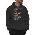 Admit It You Low Key Love Science Bruh Scientist Teacher Men Hoodie, Science Teacher Gifts, trending gift