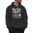 But Did You Take Attendance Teacher Back To School Men Hoodie, trending gift But Did You Take Attendance Teacher Back To School Men Hoodie, trending gift