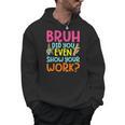 Bruh Did You Even Show Your Work Humorous Math Teacher Men Hoodie, trending gift Bruh Did You Even Show Your Work Humorous Math Teacher Men Hoodie, trending gift