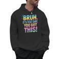 Bruh It's Test Day You Got This Funny Teacher Men Hoodie, trending gift