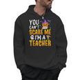 You Cant Scare Me Im A Teacher Halloween Trick Or Teach 2024 Men Hoodie, trending gift
