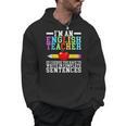 Im English Teacher You Have To Write In Complete Sentences Men Hoodie, English Teacher Gifts, trending gift Im English Teacher You Have To Write In Complete Sentences Men Hoodie, English Teacher Gifts, trending gift