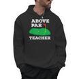 Golf Pun Above Par Teacher School Golfing Men & Women Men Hoodie, trending gift Golf Pun Above Par Teacher School Golfing Men & Women Men Hoodie, trending gift