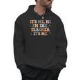 Groovy Its Me Hi Im The Teacher It’s Me Back To School Men Hoodie, Groovy Teacher Gifts, trending gift Groovy Its Me Hi Im The Teacher It’s Me Back To School Men Hoodie, Groovy Teacher Gifts, trending gift