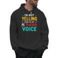I’m Not Yelling This Is My PE School Teacher Voice I Teach Men Hoodie, Pe Teacher Gifts, trending gift I’m Not Yelling This Is My PE School Teacher Voice I Teach Men Hoodie, Pe Teacher Gifts, trending gift