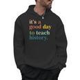 It's A Good Day To Teach History Teacher Men Women Men Hoodie, History Teacher Gifts, trending gift It's A Good Day To Teach History Teacher Men Women Men Hoodie, History Teacher Gifts, trending gift