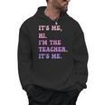 It's Me Hi I'm The TEACHER It's Me Teacher Educator Men Hoodie, trending gift It's Me Hi I'm The TEACHER It's Me Teacher Educator Men Hoodie, trending gift