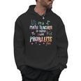 Im A Math Teacher Of Course I Have Problems Men Women Men Hoodie, trending gift Im A Math Teacher Of Course I Have Problems Men Women Men Hoodie, trending gift