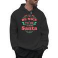 Be Nice To Me I Know Santa Teacher Christmas Men Women Men Hoodie, trending gift Be Nice To Me I Know Santa Teacher Christmas Men Women Men Hoodie, trending gift