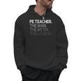 PE Teacher The Man Myth Legend Men Hoodie, Pe Teacher Gifts, trending gift PE Teacher The Man Myth Legend Men Hoodie, Pe Teacher Gifts, trending gift