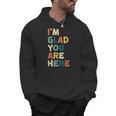 Retro I’m Glad You Are Here Women Men Teacher Men Hoodie, trending gift Retro I’m Glad You Are Here Women Men Teacher Men Hoodie, trending gift