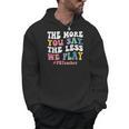 The More You Say The Less We Play PE Teacher Men Women Men Hoodie, Pe Teacher Gifts, trending gift The More You Say The Less We Play PE Teacher Men Women Men Hoodie, Pe Teacher Gifts, trending gift