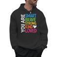 You Are SMART BRAVE STRONG KIND LOVED MOTIVATION TEACHER KID Men Hoodie, trending gift You Are SMART BRAVE STRONG KIND LOVED MOTIVATION TEACHER KID Men Hoodie, trending gift