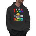 T Is For Teacher And Tacos For Teacher & Tacos Lovers Men Hoodie, trending gift